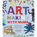 Art Making with MoMA: 20 Activities for Kids Inspired by Artists at the Museum of Modern Art - Paperback